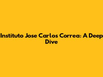 Instituto Jose Carlos Correa: A Deep Dive