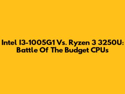 Intel I3-1005G1 Vs. Ryzen 3 3250U: Battle Of The Budget CPUs