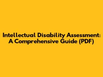 Intellectual Disability Assessment: A Comprehensive Guide (PDF)