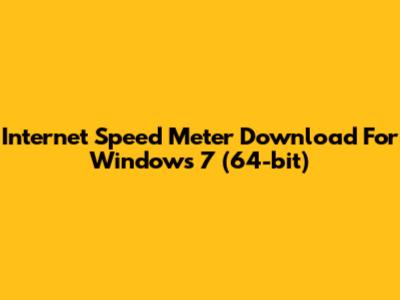 Internet Speed Meter Download For Windows 7 (64-bit)