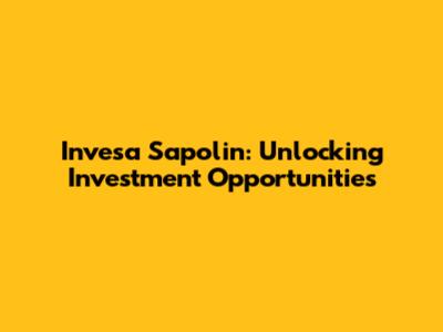 Invesa Sapolin: Unlocking Investment Opportunities