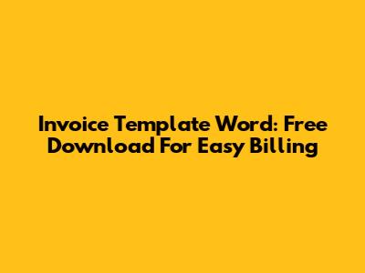 Invoice Template Word: Free Download For Easy Billing