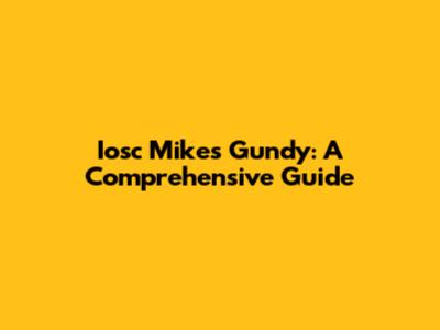Iosc Mike's Gundy: A Comprehensive Guide