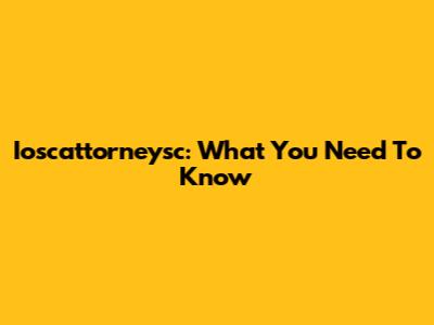 Ioscattorneysc: What You Need To Know