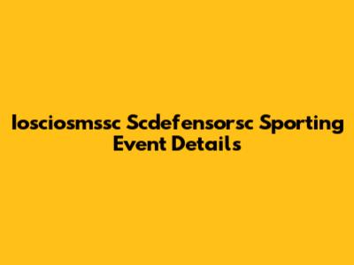 Iosciosmssc Scdefensorsc Sporting Event Details