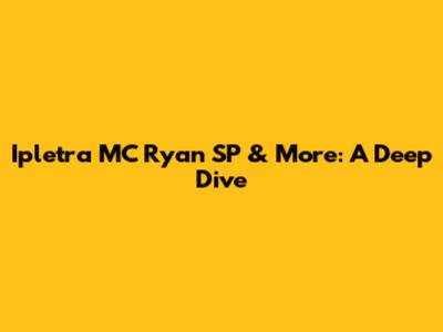 Ipletra MC Ryan SP & More: A Deep Dive