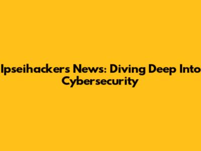 Ipseihackers News: Diving Deep Into Cybersecurity