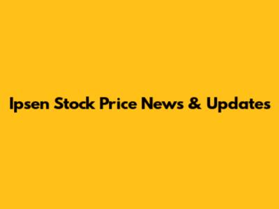 Ipsen Stock Price News & Updates