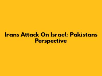 Iran's Attack On Israel: Pakistan's Perspective
