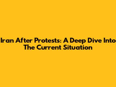 Iran After Protests: A Deep Dive Into The Current Situation
