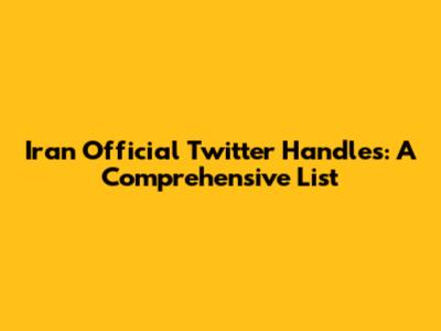 Iran Official Twitter Handles: A Comprehensive List