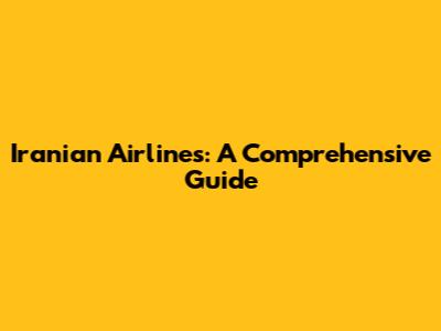 Iranian Airlines: A Comprehensive Guide
