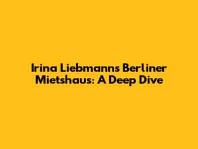 Irina Liebmann's Berliner Mietshaus: A Deep Dive