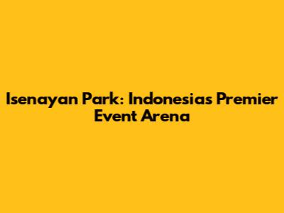 Isenayan Park: Indonesia's Premier Event Arena