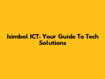 Isimbol ICT: Your Guide To Tech Solutions