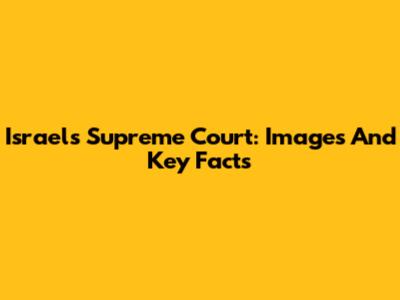 Israel's Supreme Court: Images And Key Facts
