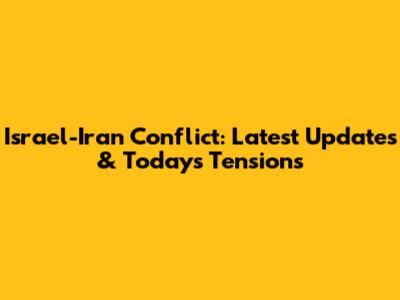 Israel-Iran Conflict: Latest Updates & Today's Tensions