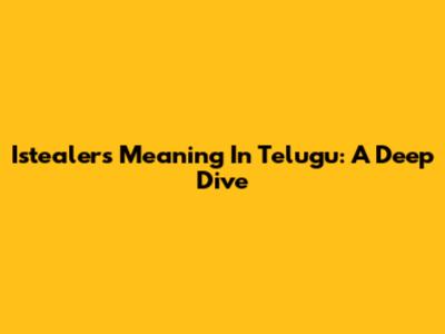 Istealers Meaning In Telugu: A Deep Dive