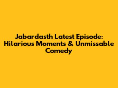Jabardasth Latest Episode: Hilarious Moments & Unmissable Comedy