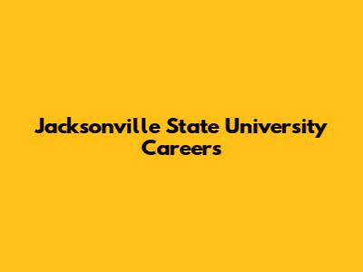 Jacksonville State University Careers