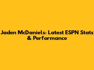 Jaden McDaniels: Latest ESPN Stats & Performance