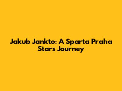 Jakub Jankto: A Sparta Praha Star's Journey