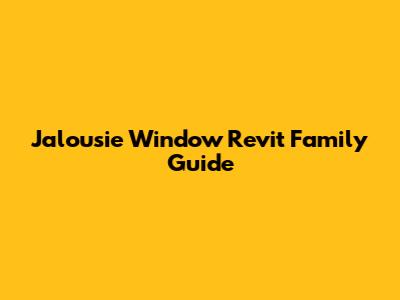 Jalousie Window Revit Family Guide
