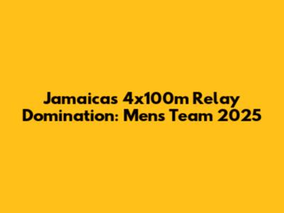 Jamaica's 4x100m Relay Domination: Men's Team 2025