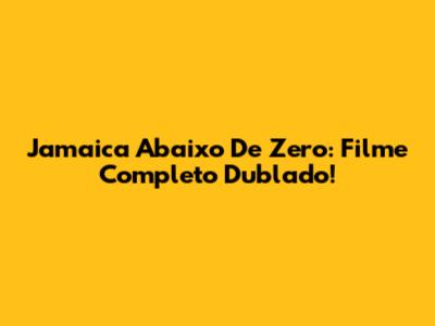 Jamaica Abaixo De Zero: Filme Completo Dublado!