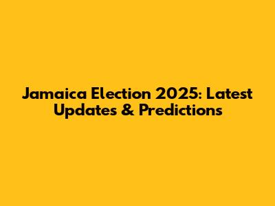Jamaica Election 2025: Latest Updates & Predictions