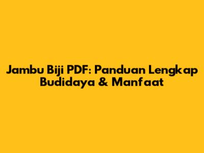 Jambu Biji PDF: Panduan Lengkap Budidaya & Manfaat