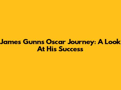 James Gunn's Oscar Journey: A Look At His Success