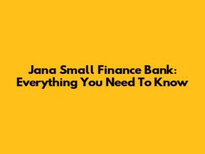 Jana Small Finance Bank: Everything You Need To Know