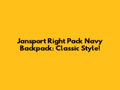 Jansport Right Pack Navy Backpack: Classic Style!
