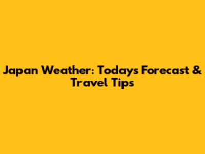 Japan Weather: Today's Forecast & Travel Tips