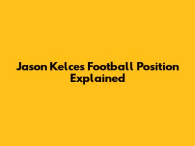 Jason Kelce's Football Position Explained
