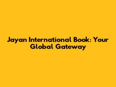 Jayan International Book: Your Global Gateway