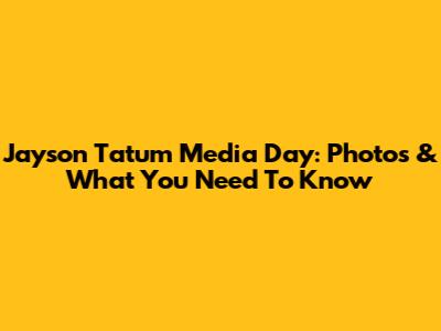 Jayson Tatum Media Day: Photos & What You Need To Know