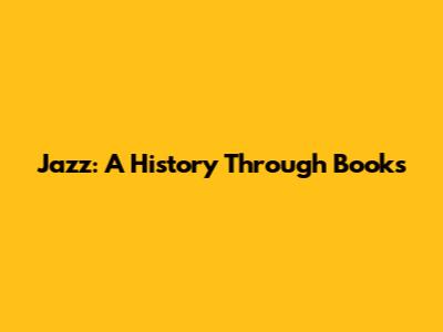Jazz: A History Through Books