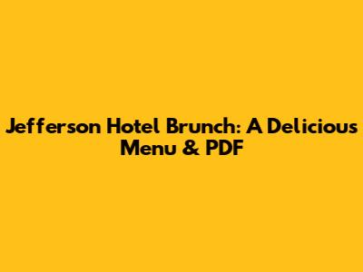 Jefferson Hotel Brunch: A Delicious Menu & PDF