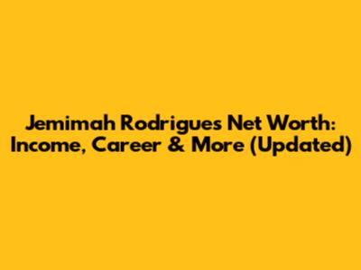 Jemimah Rodrigues Net Worth: Income, Career & More (Updated)