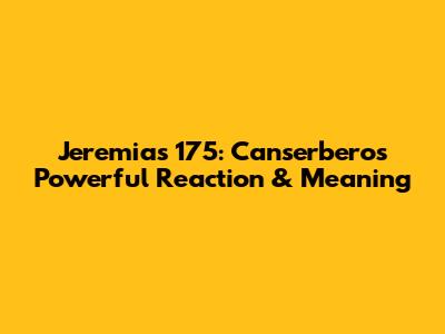 Jeremias 175: Canserbero's Powerful Reaction & Meaning