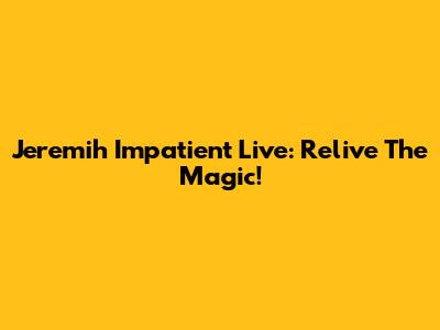 Jeremih Impatient Live: Relive The Magic!