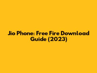 Jio Phone: Free Fire Download Guide (2023)