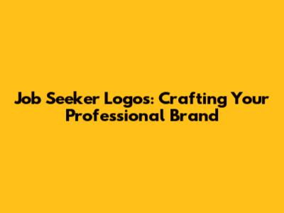 Job Seeker Logos: Crafting Your Professional Brand