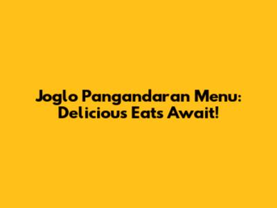 Joglo Pangandaran Menu: Delicious Eats Await!