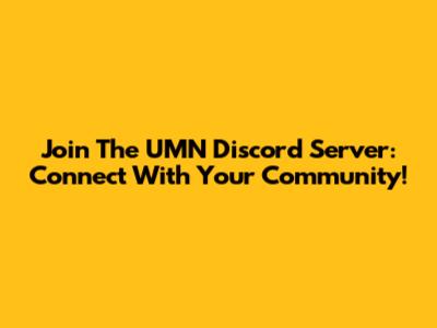 Join The UMN Discord Server: Connect With Your Community!