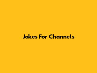 Jokes For Channels