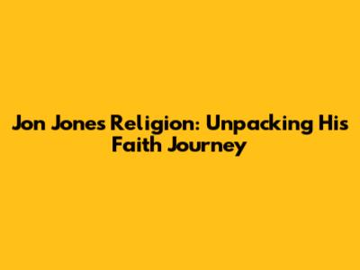 Jon Jones' Religion: Unpacking His Faith Journey