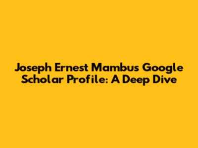 Joseph Ernest Mambu's Google Scholar Profile: A Deep Dive
